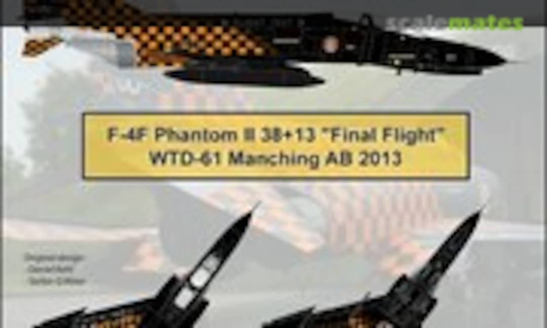 1:72 F-4F Phantom II 38+13&quot;Final flight&quot; WTD 61 Manching AB 2013 (Syhart 72-078)