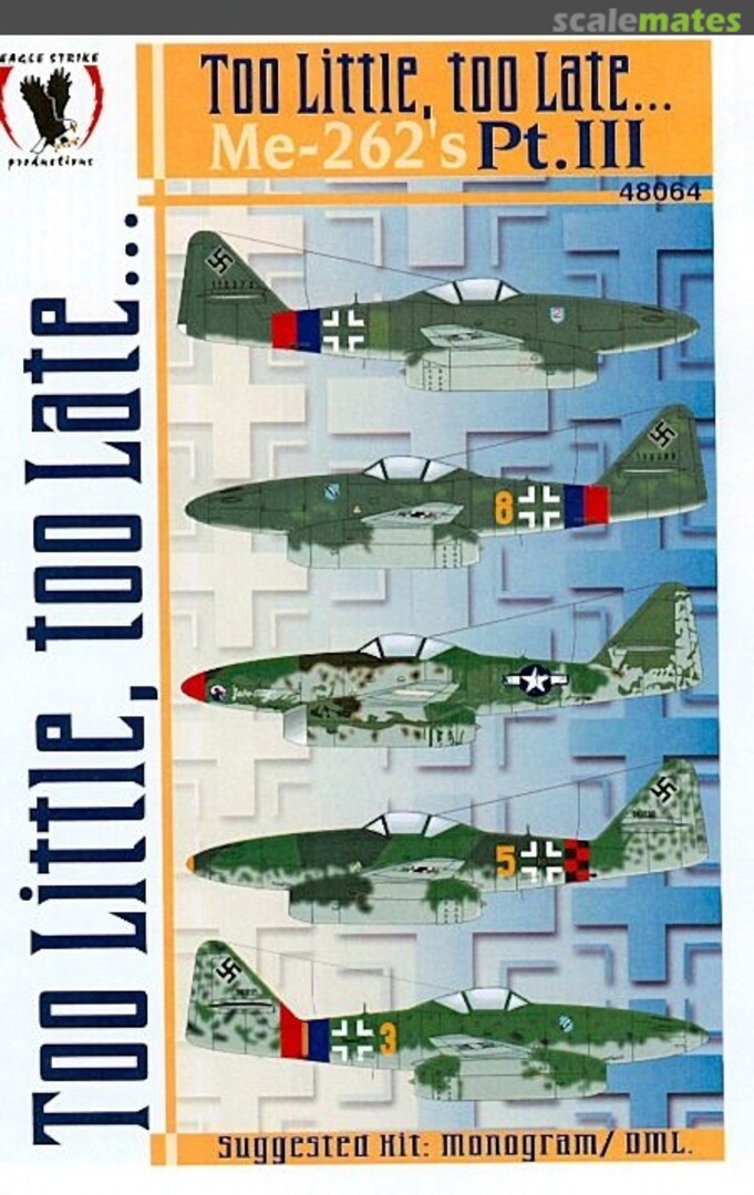 Boxart Too Little, Too Late... Me 262's Pt. III 48064 Eagle Strike Productions