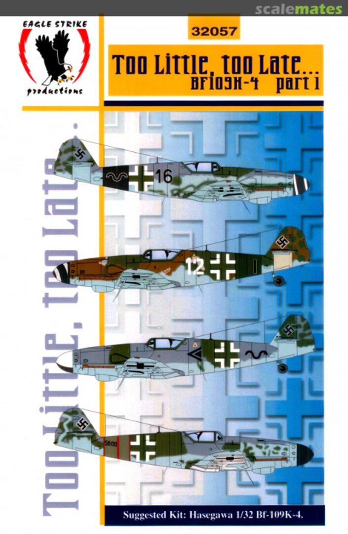 Boxart Too Little, Too Late... Bf 109K-4  32057 Eagle Strike Productions