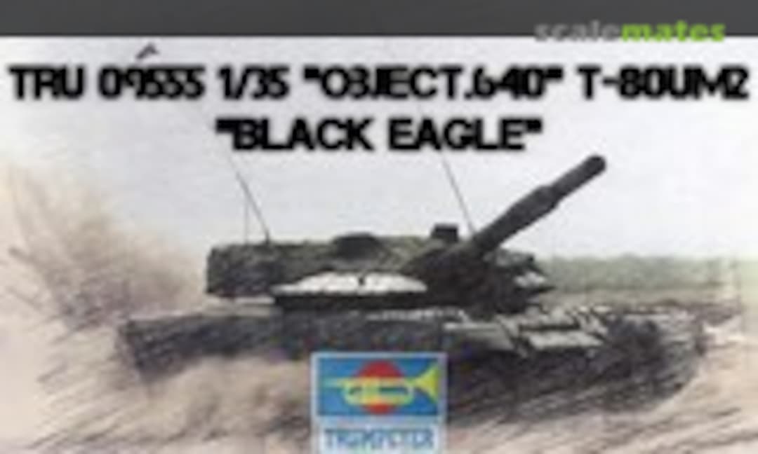 &quot;Object 640&quot; T-80UM2 &quot;Black Eagle&quot; (Trumpeter )